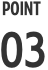 POINT 03